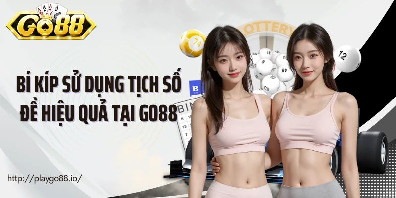 Bí kíp sử dụng tịch số đề hiệu quả tại Go88