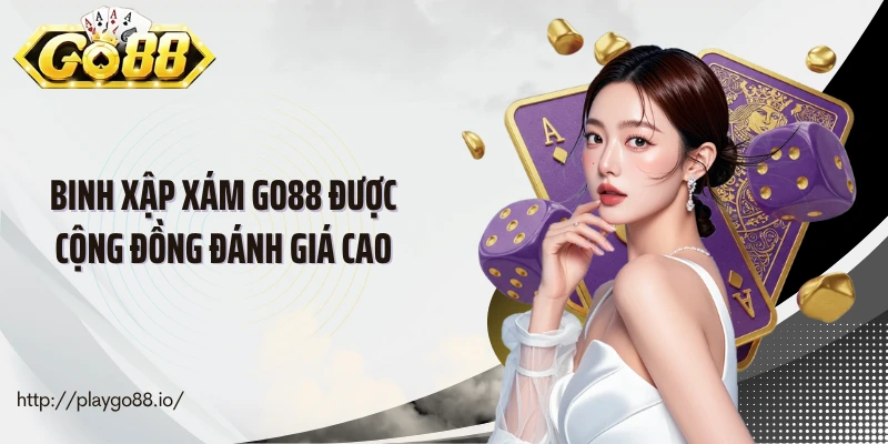 Binh xập xám Go88 được cộng đồng đánh giá cao