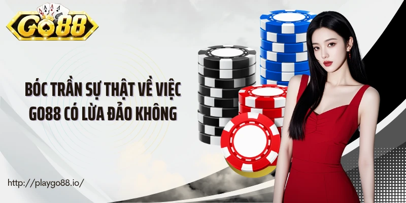 Bóc trần sự thật về việc go88 có lừa đảo không