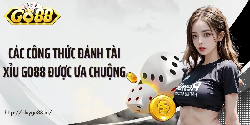 Các công thức đánh tài xỉu Go88 được ưa chuộng