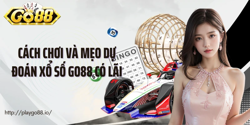 Cách chơi và mẹo dự đoán xổ số Go88 có lãi