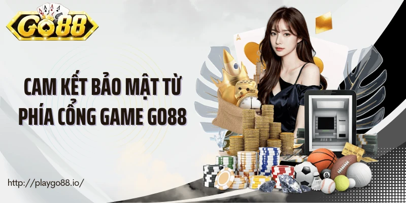 Cam kết bảo mật từ phía cổng game Go88