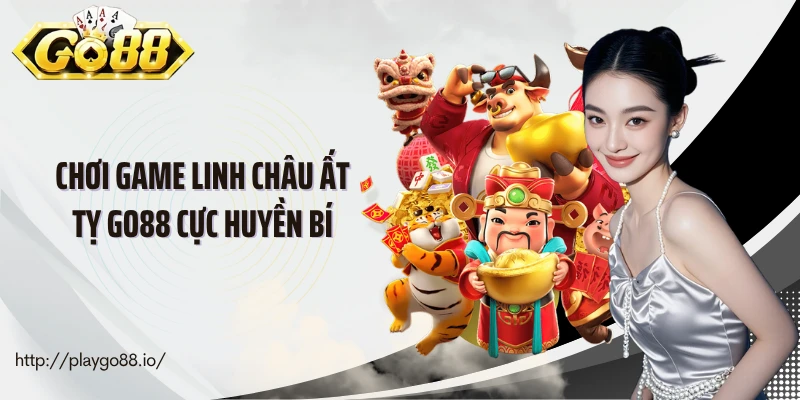 Chơi game Linh châu ất tỵ Go88 cực huyền bí