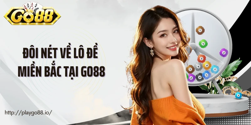 Đôi nét về lô đề miền Bắc tại Go88