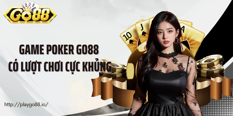 Game poker Go88 có lượt chơi cực khủng