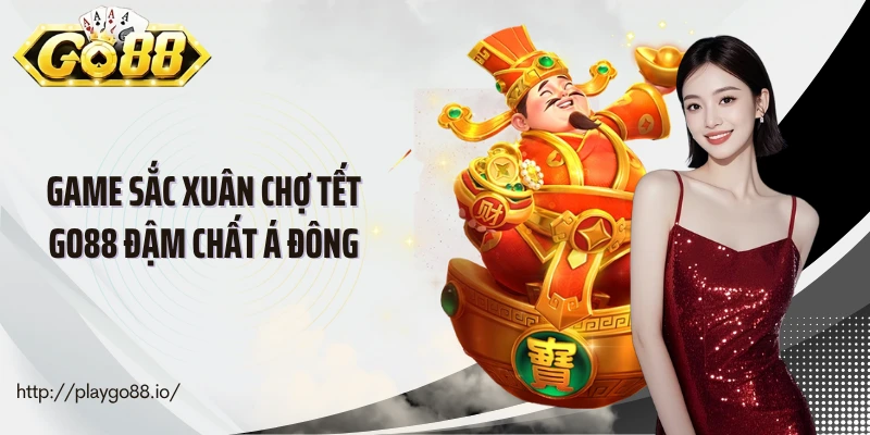 Game Sắc xuân chợ tết Go88 đậm chất Á Đông