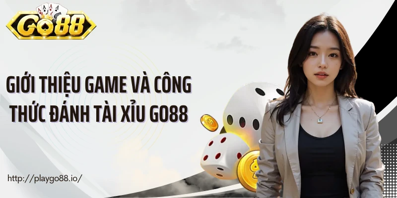 Giới thiệu game và công thức đánh tài xỉu Go88