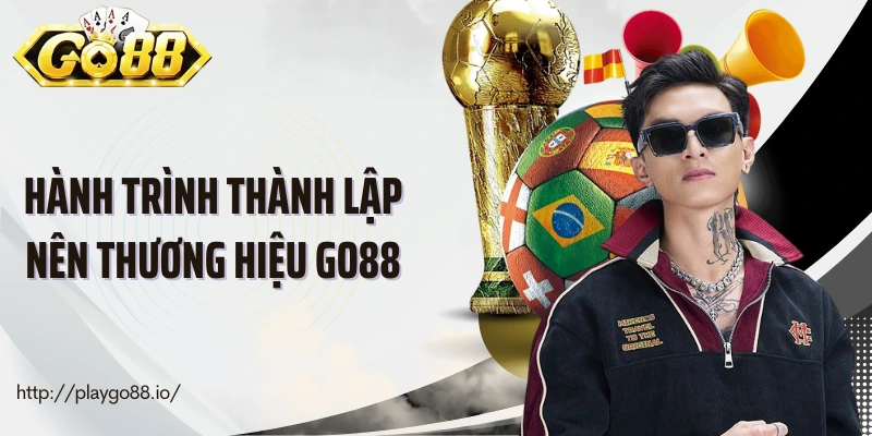 Hành trình thành lập nên thương hiệu Go88