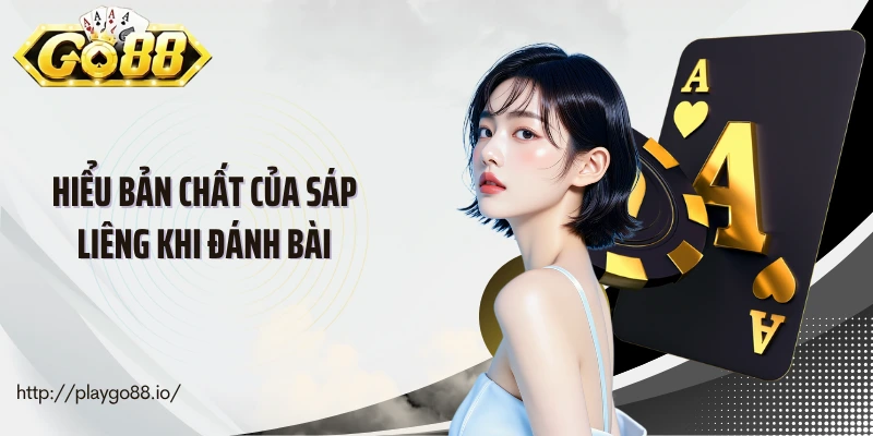 Hiểu bản chất của sáp liêng khi đánh bài