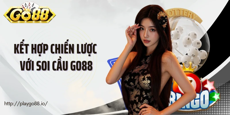 Kết hợp chiến lược với soi cầu Go88