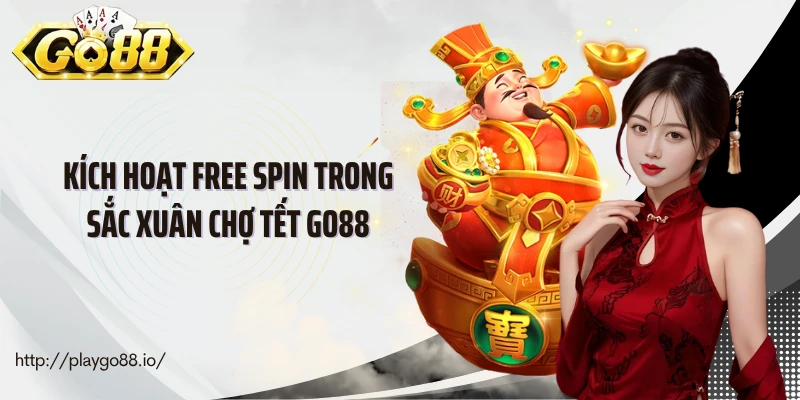 Kích hoạt free spin trong Sắc xuân chợ tết Go88