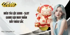 Mèo Tài Lộc Go88 - Slot Game Gọi May Mắn Đầy Màu Sắc 