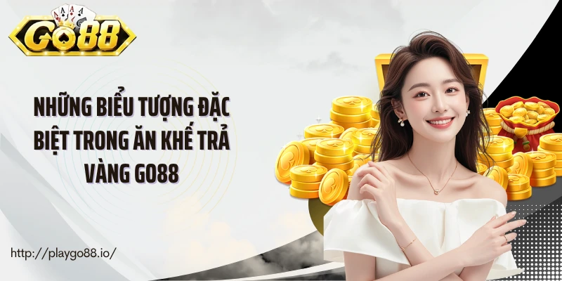 Những biểu tượng đặc biệt trong Ăn khế trả vàng Go88