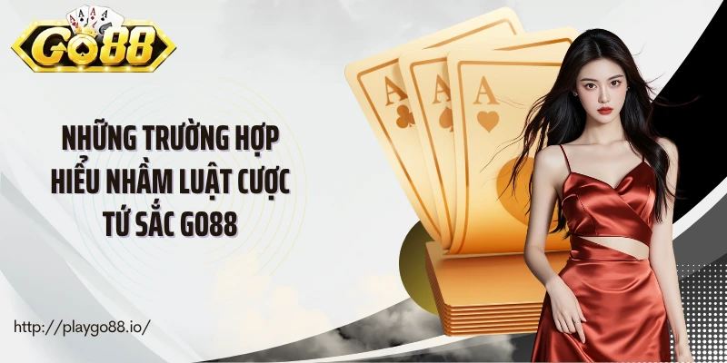 Những trường hợp hiểu nhầm luật cược tứ sắc Go88