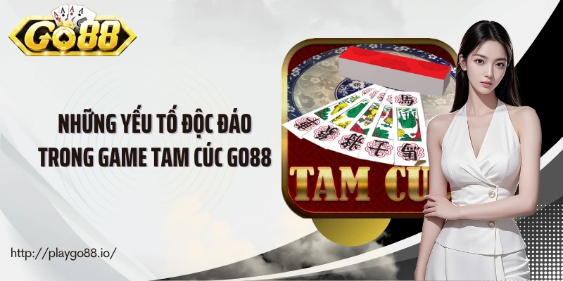 Những yếu tố độc đáo trong game tam cúc Go88