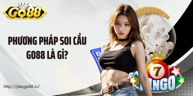 Phương pháp soi cầu Go88 là gì?