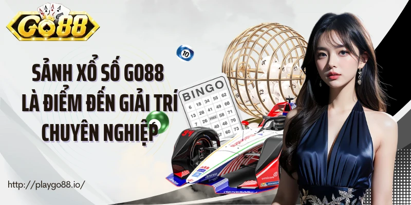 Sảnh xổ số Go88 là điểm đến giải trí chuyên nghiệp