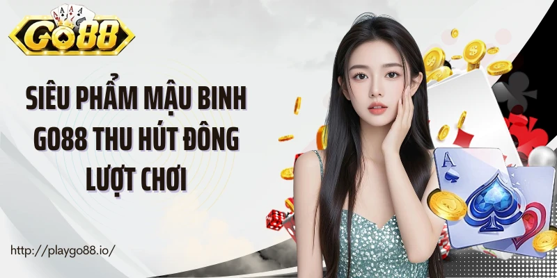 Siêu phẩm mậu binh Go88 thu hút đông lượt chơi