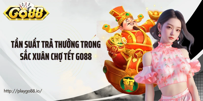 Tần suất trả thưởng trong Sắc xuân chợ tết Go88