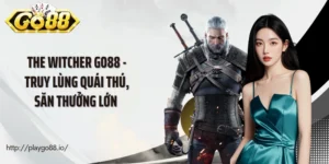 The Witcher Go88 - Truy Lùng Quái Thú, Săn Thưởng Lớn 