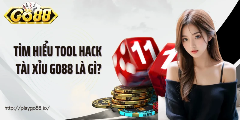 Tìm hiểu tool hack tài xỉu Go88 là gì?